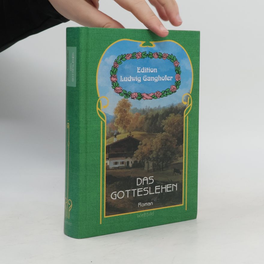 Ludwig Ganghofer Das Gotteslehen. Edition Ludwig Ganghofer