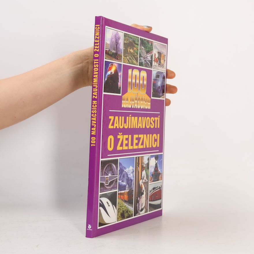 Jan Tůma 100 najväčších zaujímavostí o železnici