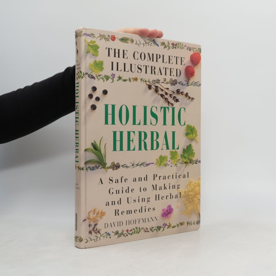 David Hoffmann The Complete Illustrated Holistic Herbal