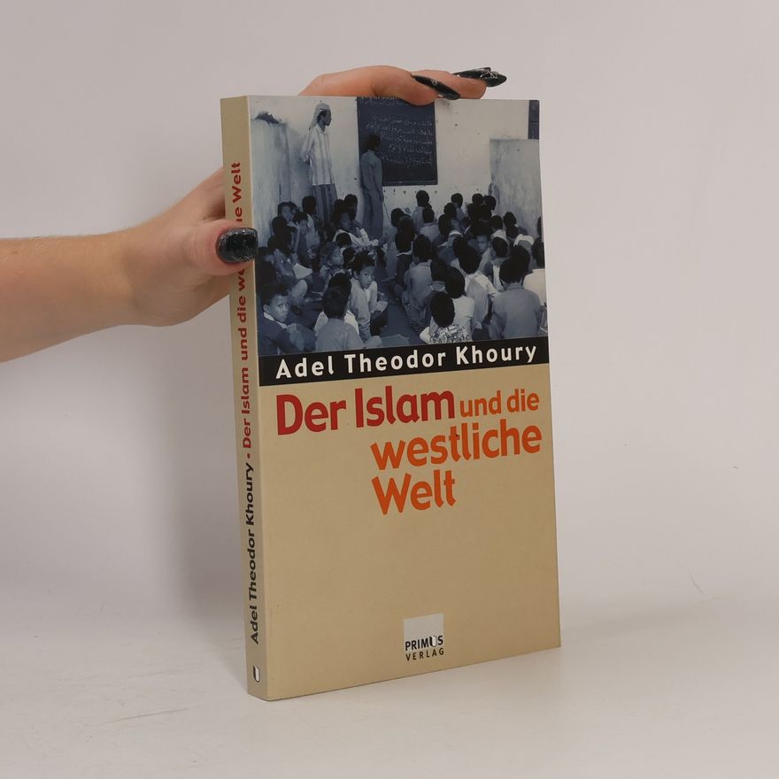 Adel-Theodor Khoury Der Islam und die westliche Welt