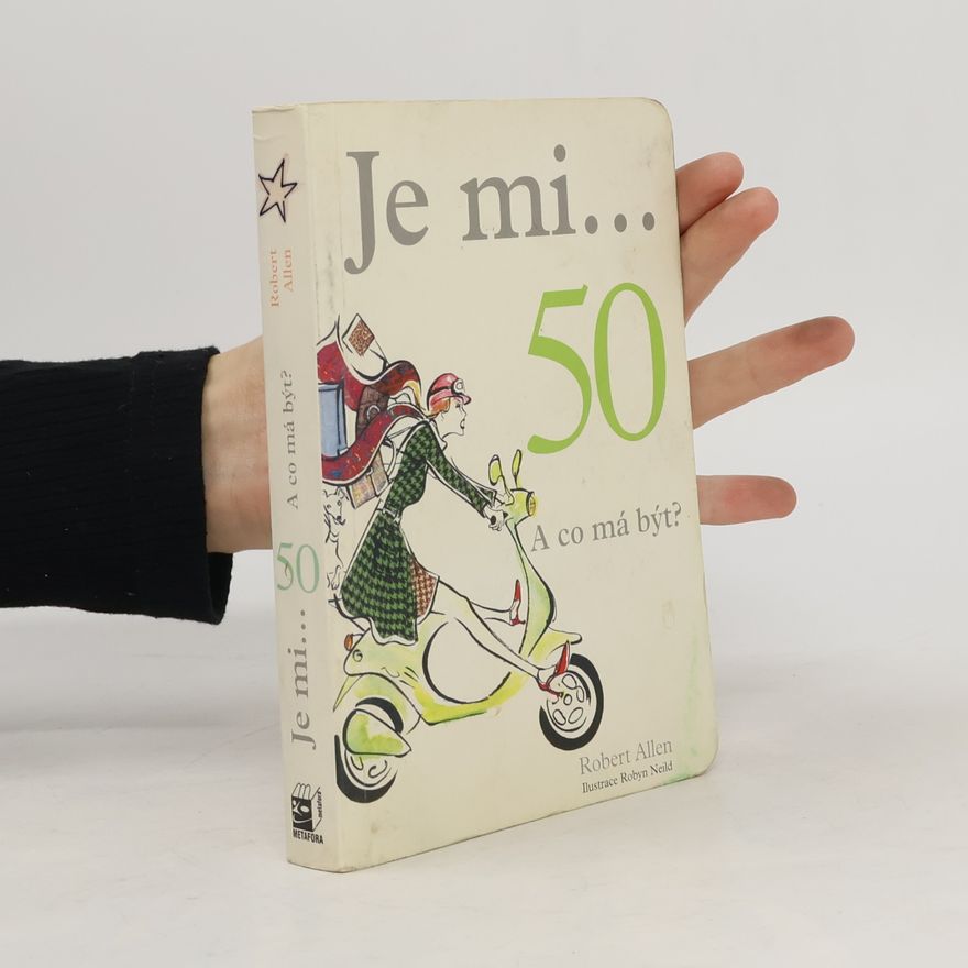 Robert C. Allen Je mi 50 : a co má být?