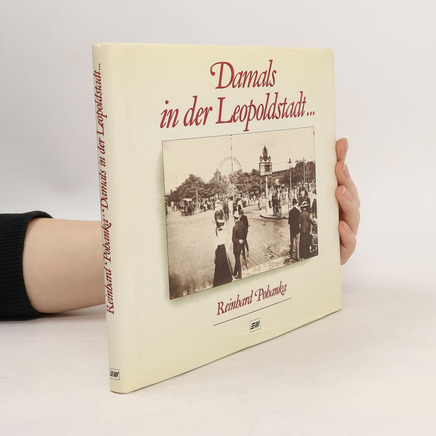 Reinhard Pohanka Damals in der Leopoldstadt ...