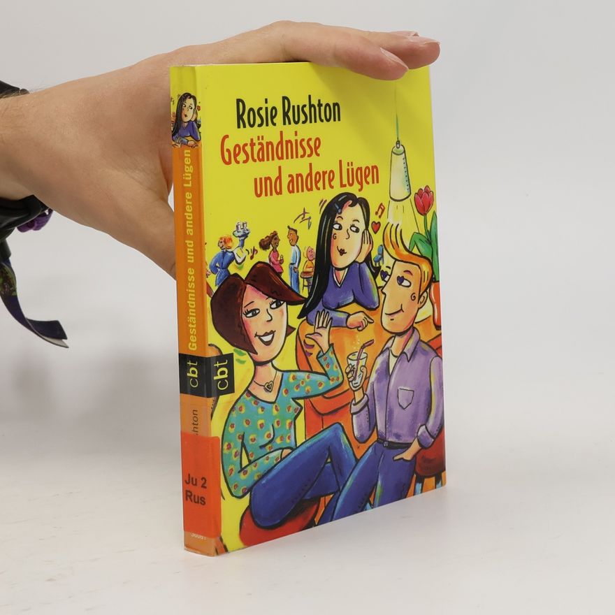 Rosie Rushton Geständnisse und andere Lügen