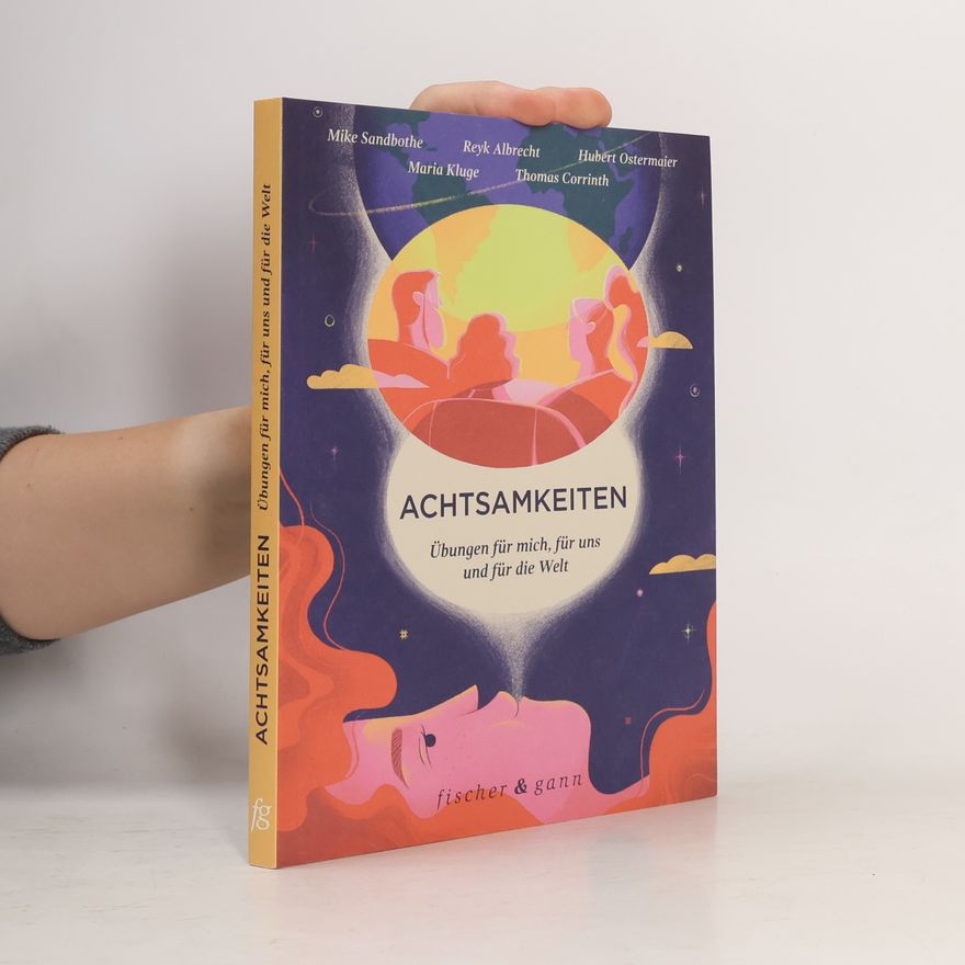 Mike Sandbothe Achtsamkeiten - Übungen für mich, für uns und für die Welt