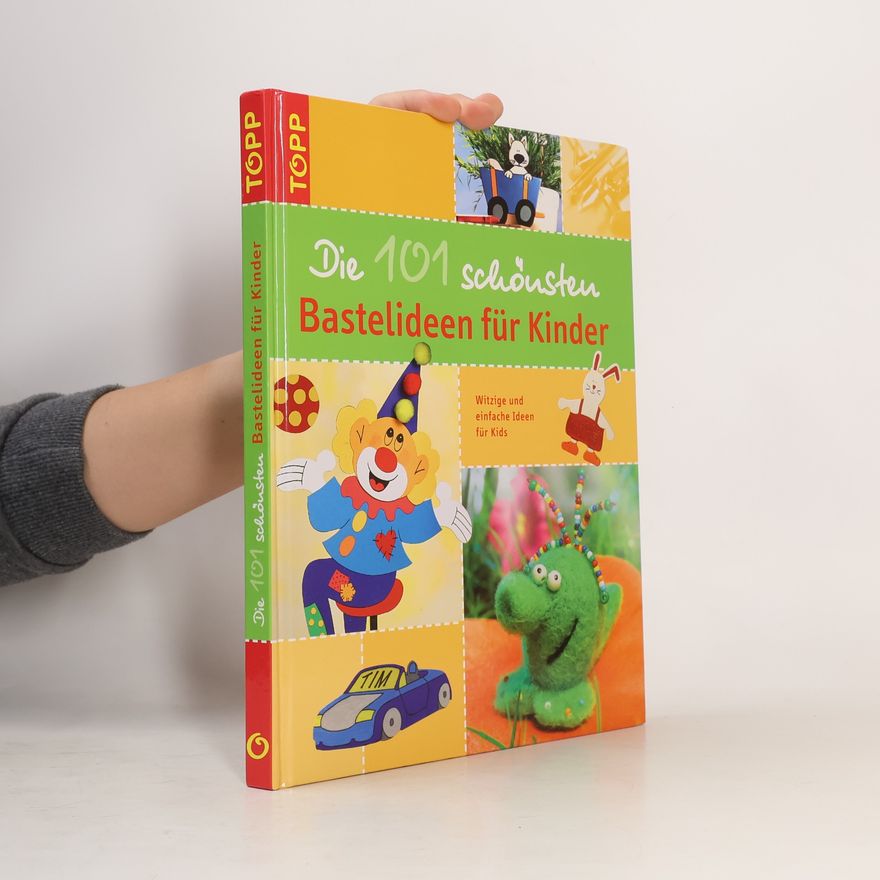 Autorenkollektiv Die 101 schönsten Bastelideen für Kinder