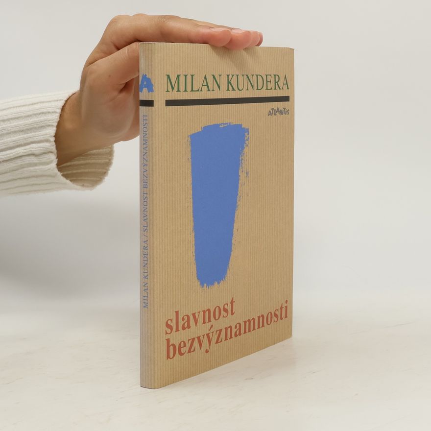 Milan Kundera Slavnost bezvýznamnosti