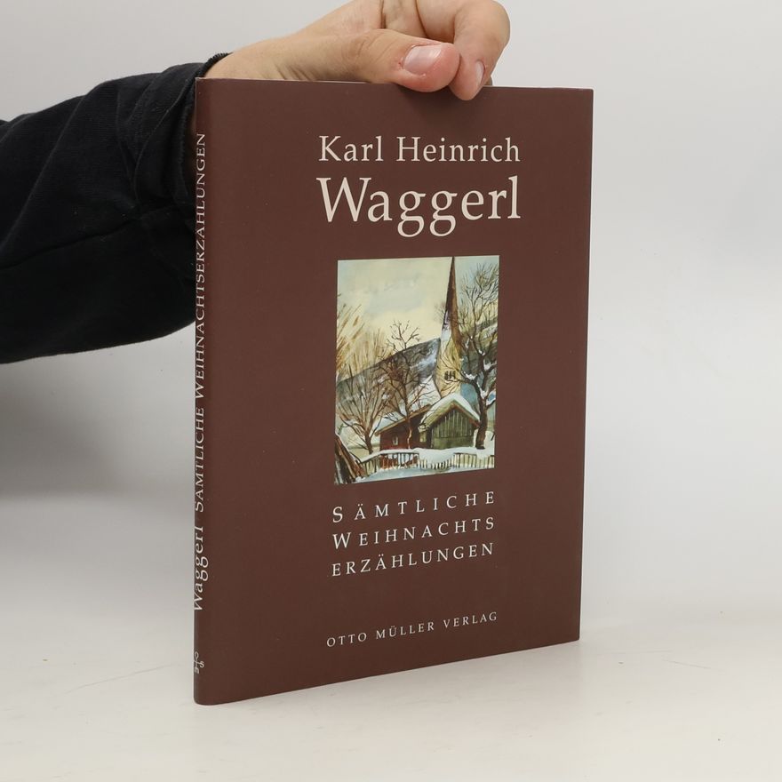 Karl Heinrich Waggerl Sämtliche Weihnachtserzählungen
