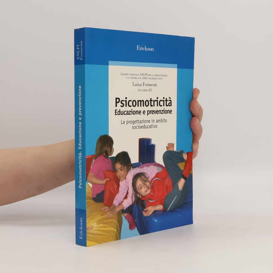Gruppo Nazionale ANUPI per la Progettazione e la Ricerca in Ambito Socioeducativo Psicomotricità. Educazione e prevenzione. La progettazione in ambito socioeducativo
