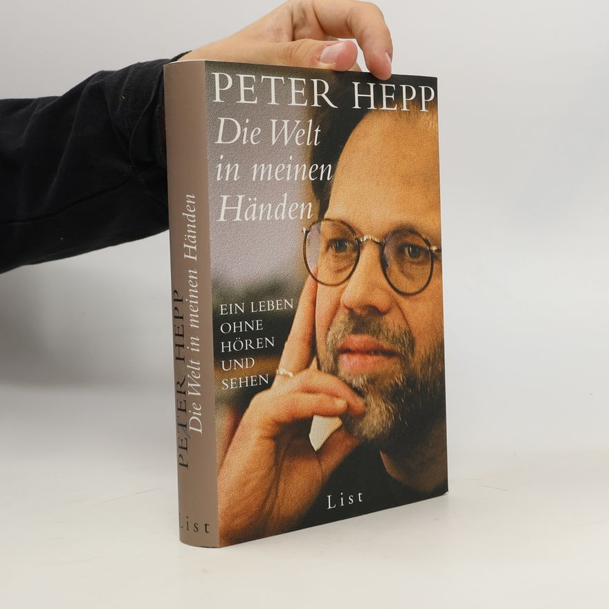 Peter Hepp Die Welt in meinen Händen