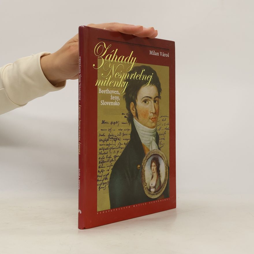 Milan Vároš Záhady Nesmrteľnej milenky. Beethoven, ženy, Slovensko