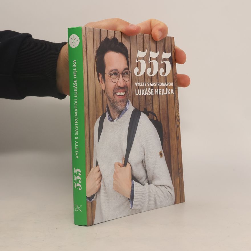 Lukáš Hejlík 555. Výlety s gastromapou Lukáše Hejlíka