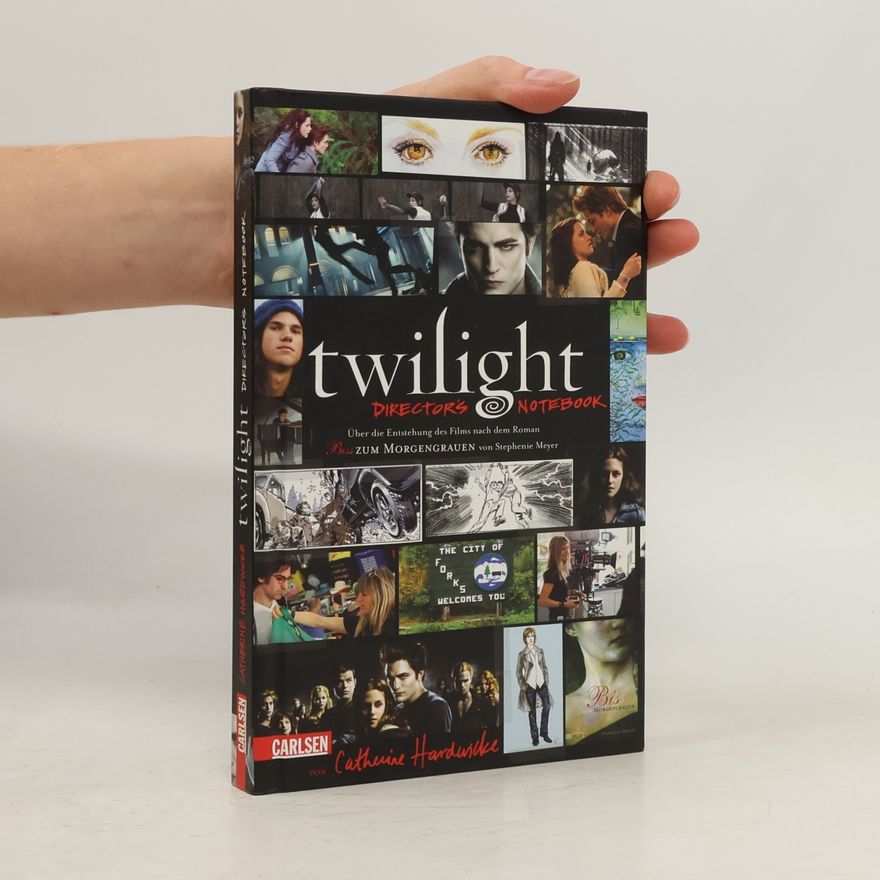 Catherine Hardwicke Twilight - Directors Notebook