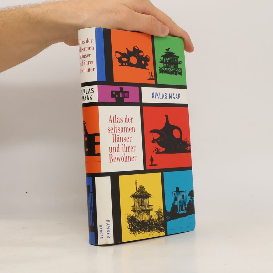 Niklas Maak Atlas der seltsamen Häuser und ihrer Bewohner
