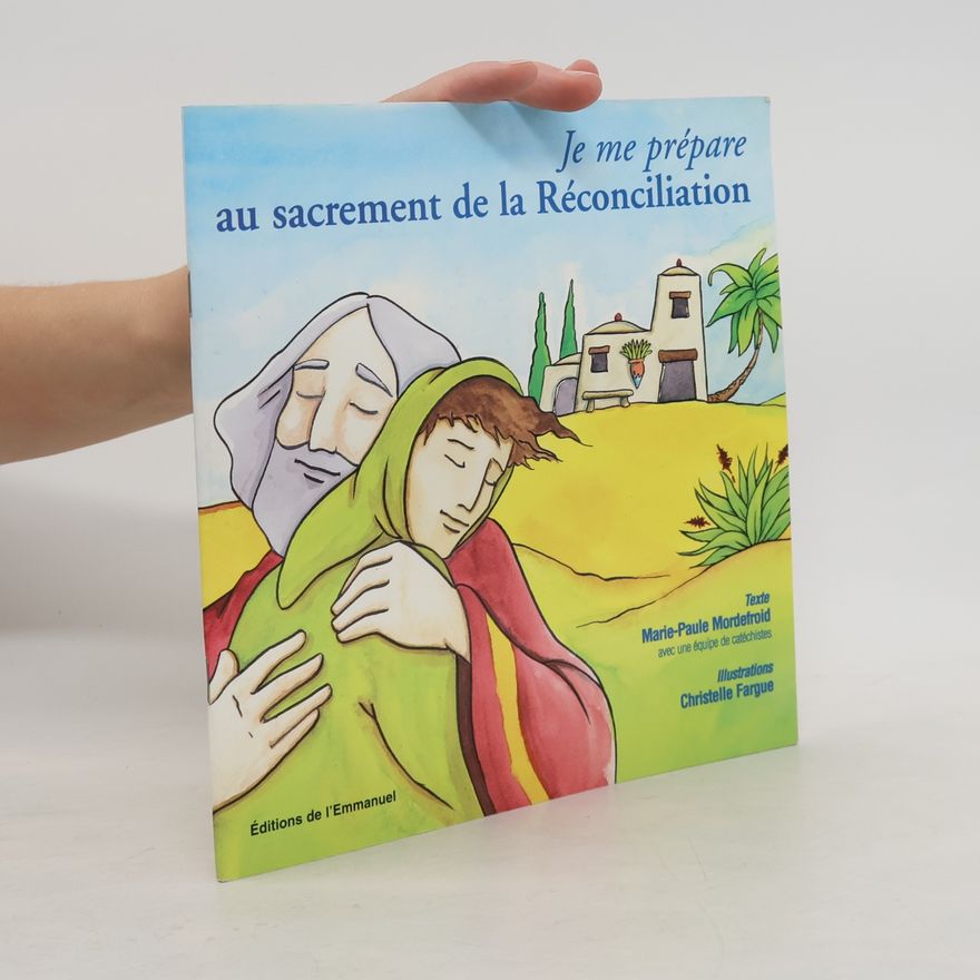 Marie-Paule Mordefroid Je me prépare au sacrement de la Réconciliation