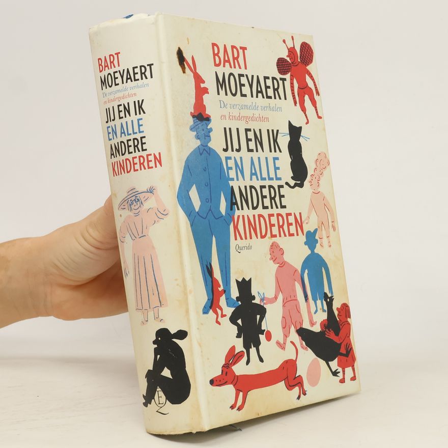 Bart Moeyaert Jij en ik en alle andere kinderen. De verzamelde verhalen en kindergedichten
