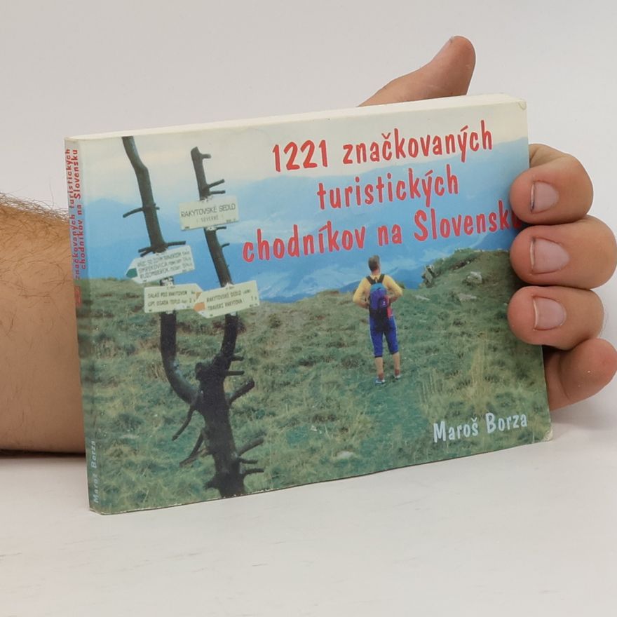 Maroš Borza 1221 značkovaných turistických chodníkov na Slovensku