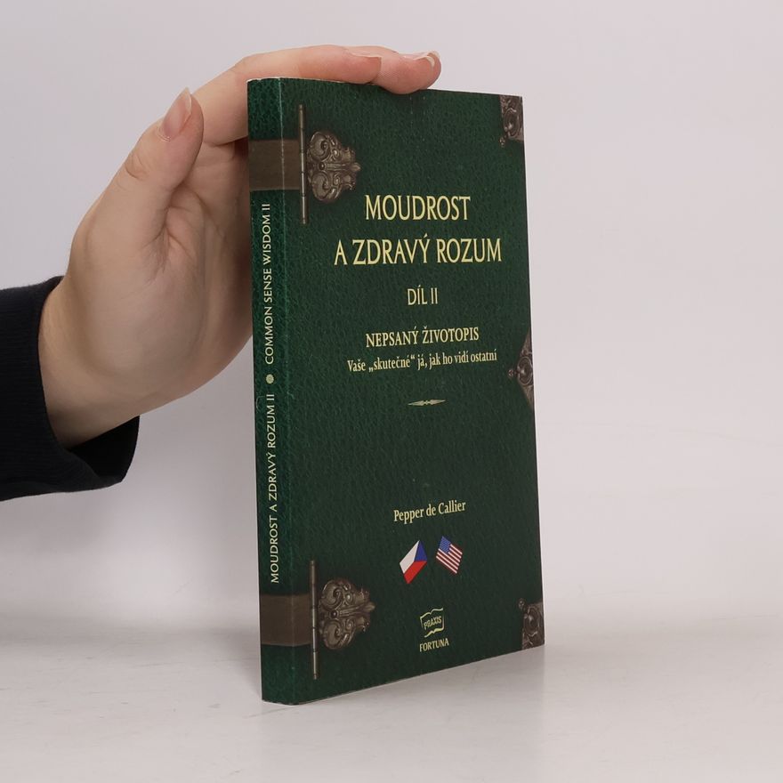 Pepper de Callier Moudrost a zdravý rozum. Díl II. Common sense wisdom. Volume II
