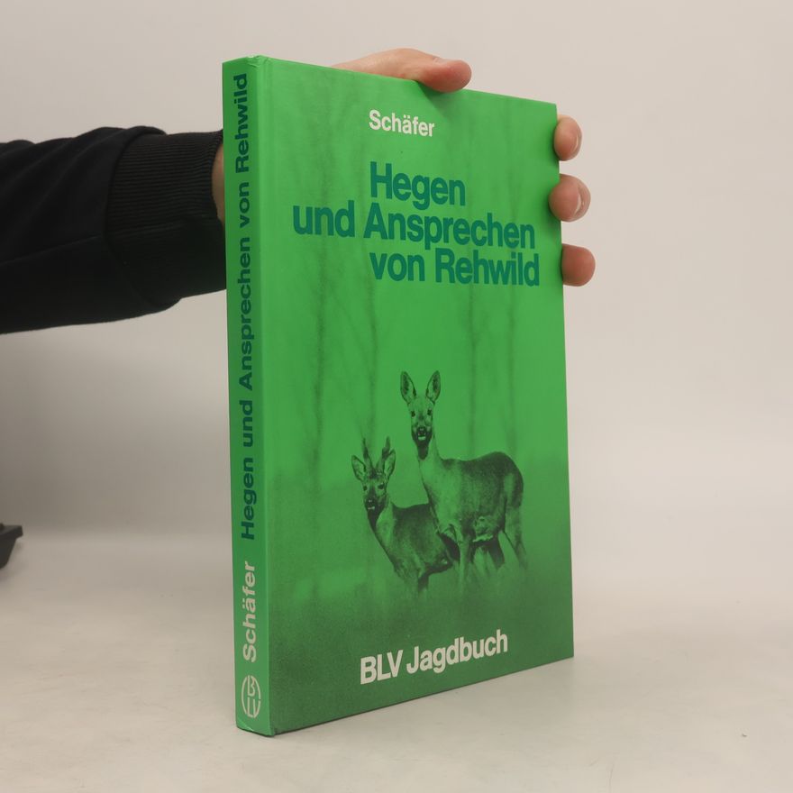 Ernst Schäfer Hegen und Ansprechen von Rehwild