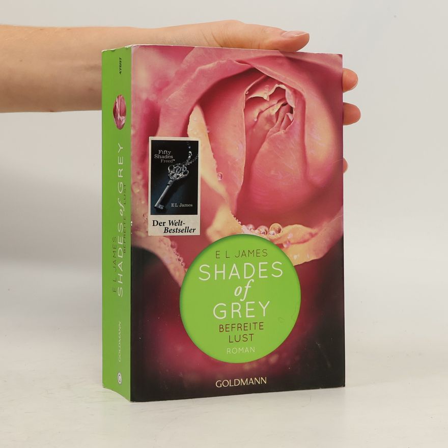 E. L. James Shades of Grey. Befreite Lust
