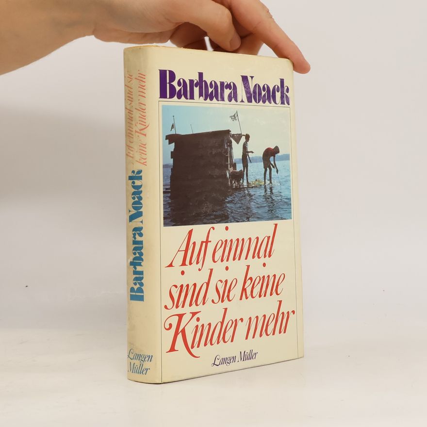 Barbara Noack Auf einmal sind sie keine Kinder mehr oder die Zeit am See