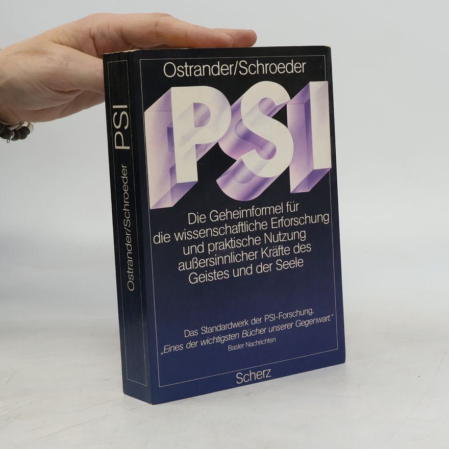 Lynn Schroeder PSI: Die Geheimformel für die wissenschaftliche Erforschung und praktischung Nutzung übersinnlicher Kräfte des Geistes und der Seele