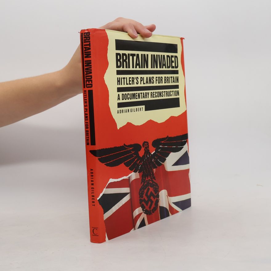 Adrian Gilbert Britain Invaded