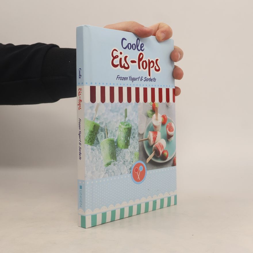 Various authors Coole Eis-Pops. Frozen Yogurt & Sorbets