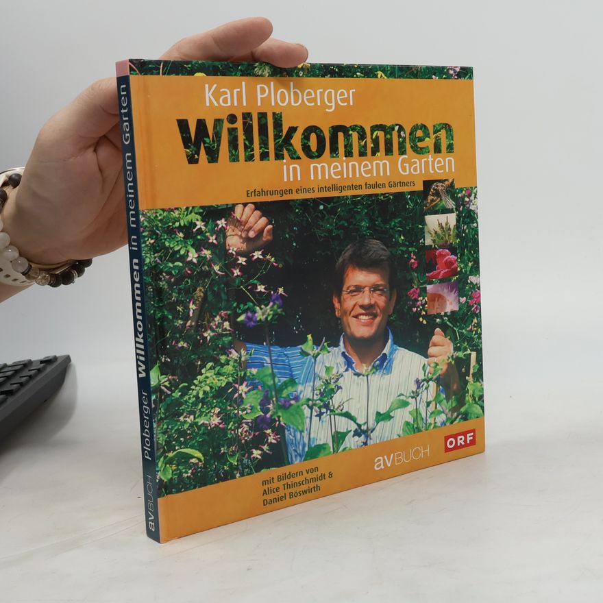 Karl Ploberger Willkommen in meinem Garten