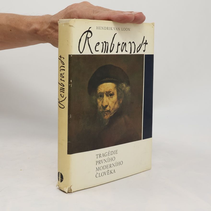 Hendrik Willem van Loon Rembrandt. Tragedie prvního moderního člověka