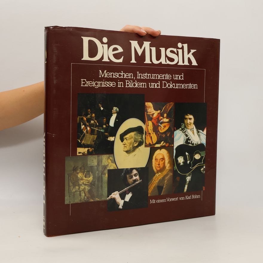Christian Barth Die Musik. Menschen, Instrumente und Ereignisse in Bildern und Dokumenten