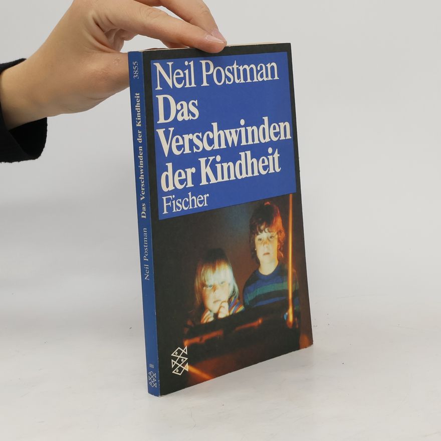 Neil Postman Das Verschwinden der Kindheit