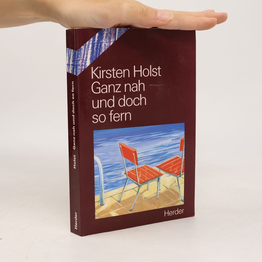 Kirsten Holst Ganz nah und doch so fern