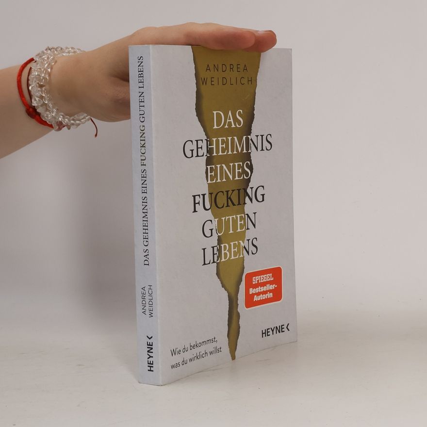 Andrea Weidlich Das Geheimnis eines fucking guten Lebens