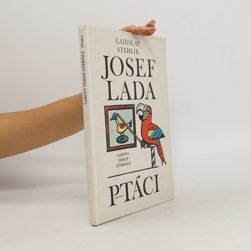 Ladislav Stehlík Ladovy veselé učebnice. Ptáci