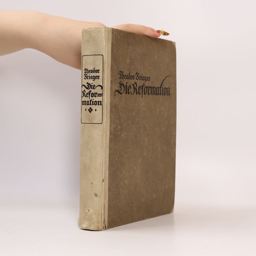Theodor Brieger Die Reformation