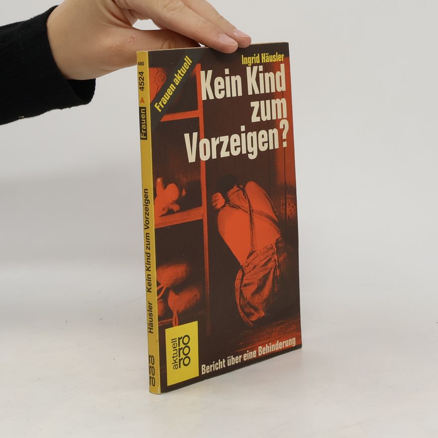 Ingrid Häusler Kein Kind zum Vorzeigen?