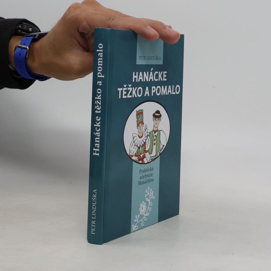 Pavla Baštanová Hanácke těžko a pomalo : praktická očebnice Hanáčtěne