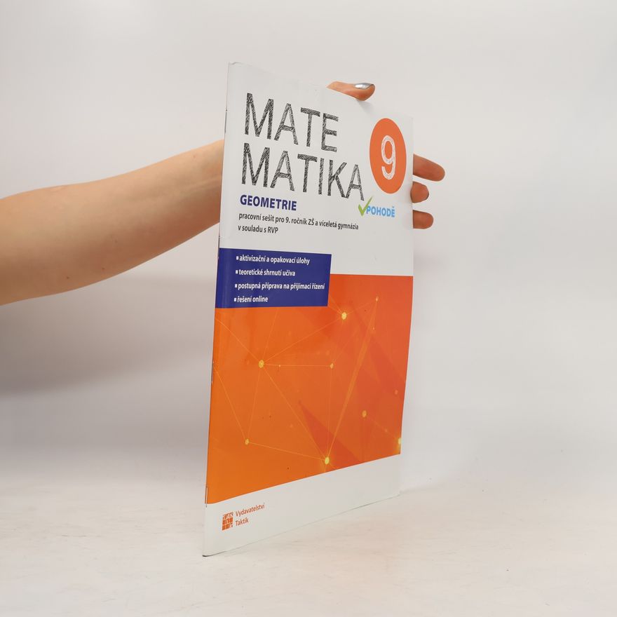 Autorenkollektiv Matematika v pohodě 9 : pracovní sešit pro 9. ročník ZŠ a víceletá gymnázia v souladu s RVP. Geometrie + Algebra