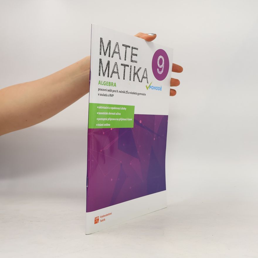 Kolektiv autorů Matematika v pohodě 9 : pracovní sešit pro 9. ročník ZŠ a víceletá gymnázia v souladu s RVP. Algebra
