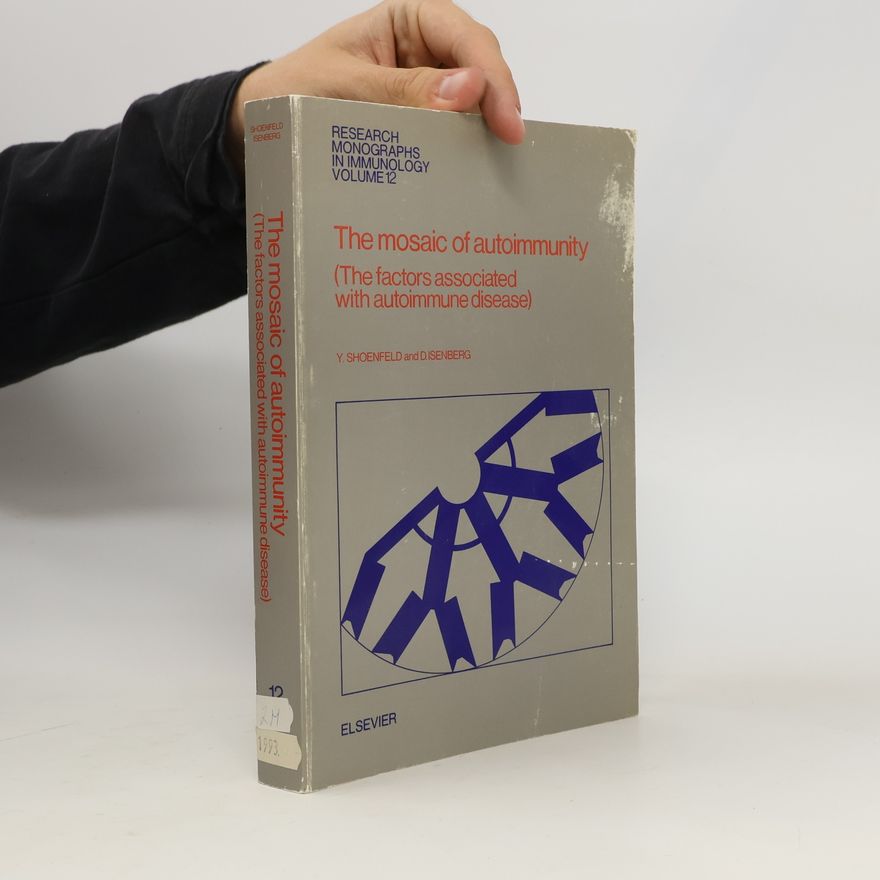 David A. Isenberg Research Monographs in Immunology - 12: The Mosaic of Autoimmunity