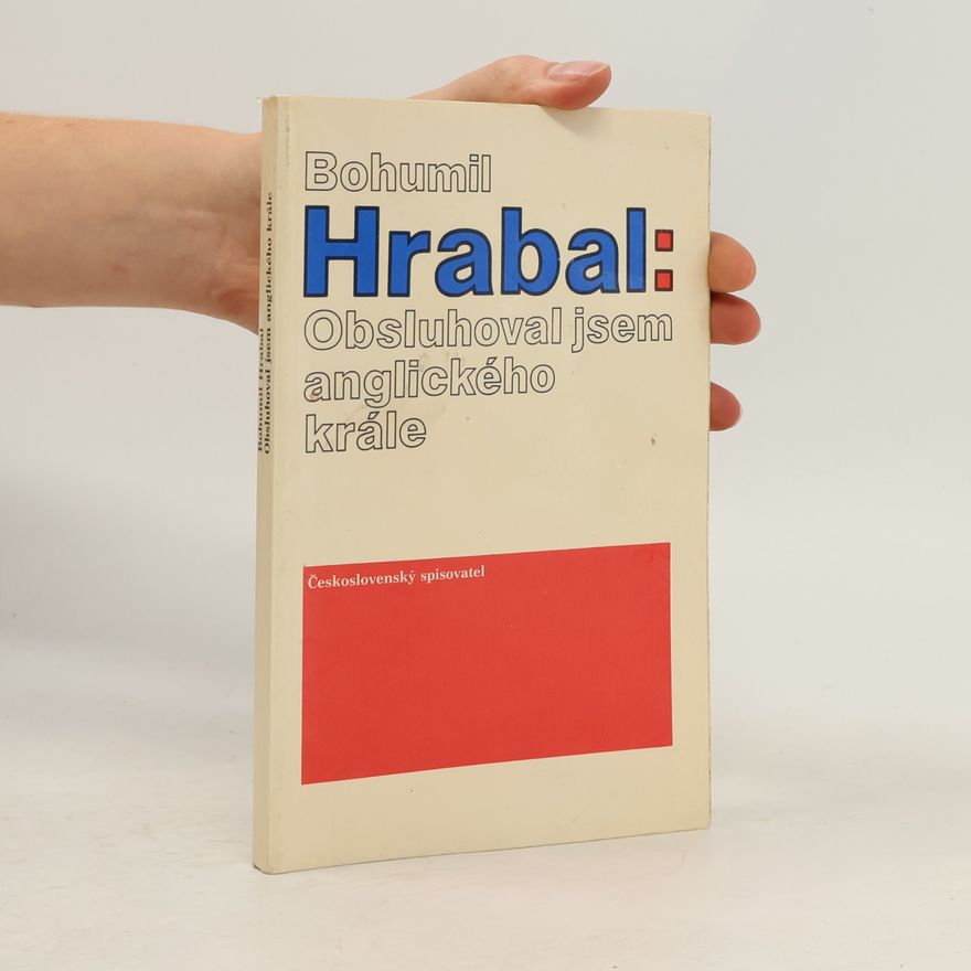 Bohumil Hrabal Obsluhoval jsem anglického krále