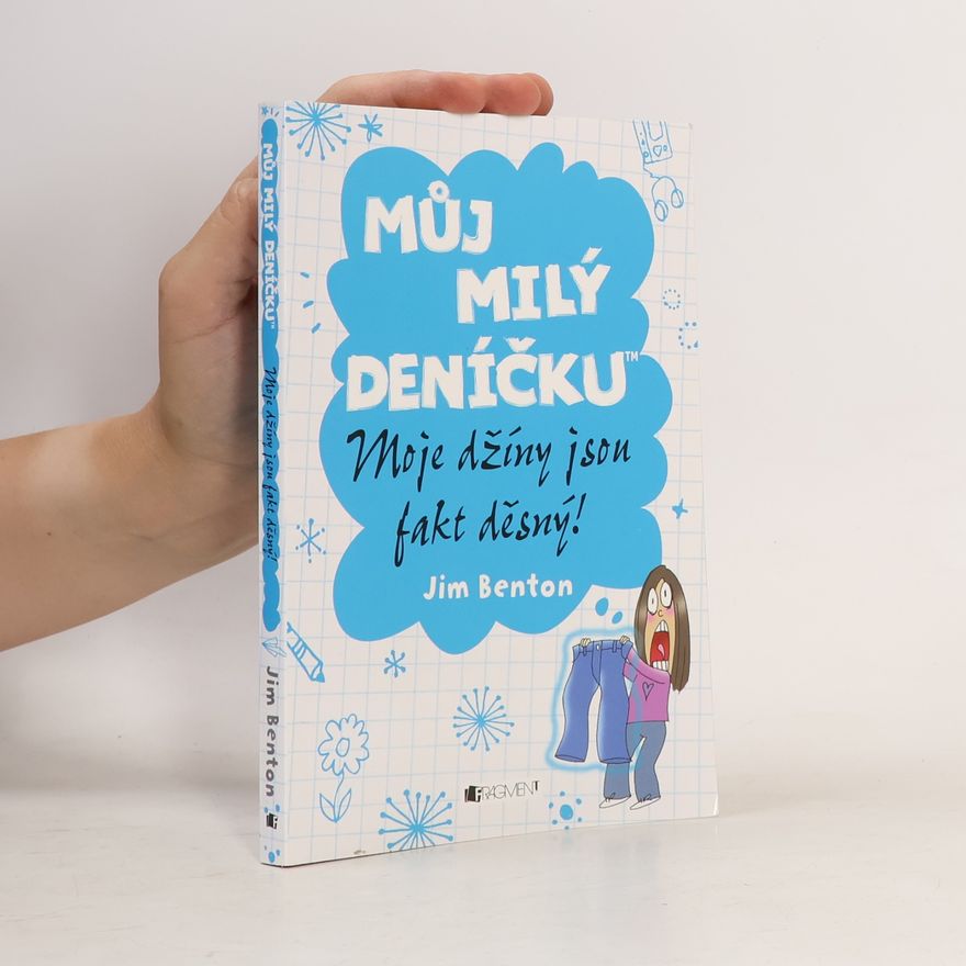 Jim Benton Můj milý deníčku. Moje džíny jsou fakt děsný!