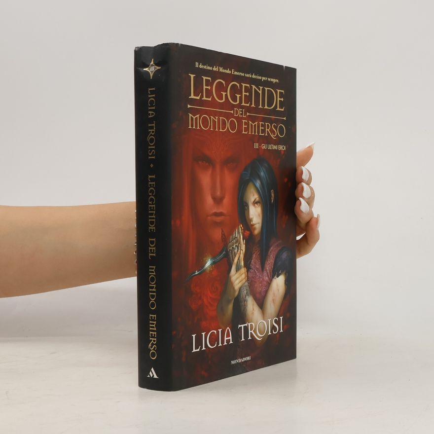 Licia Troisi Gli ultimi eroi. Leggende del mondo emerso (Vol. 3)