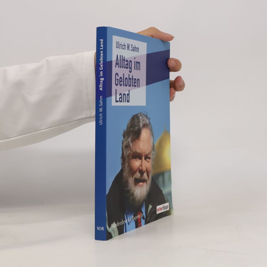 Ulrich W. Sahm Alltag im Gelobten Land: Mit e. Geleitw. v. Henryk M. Broder
