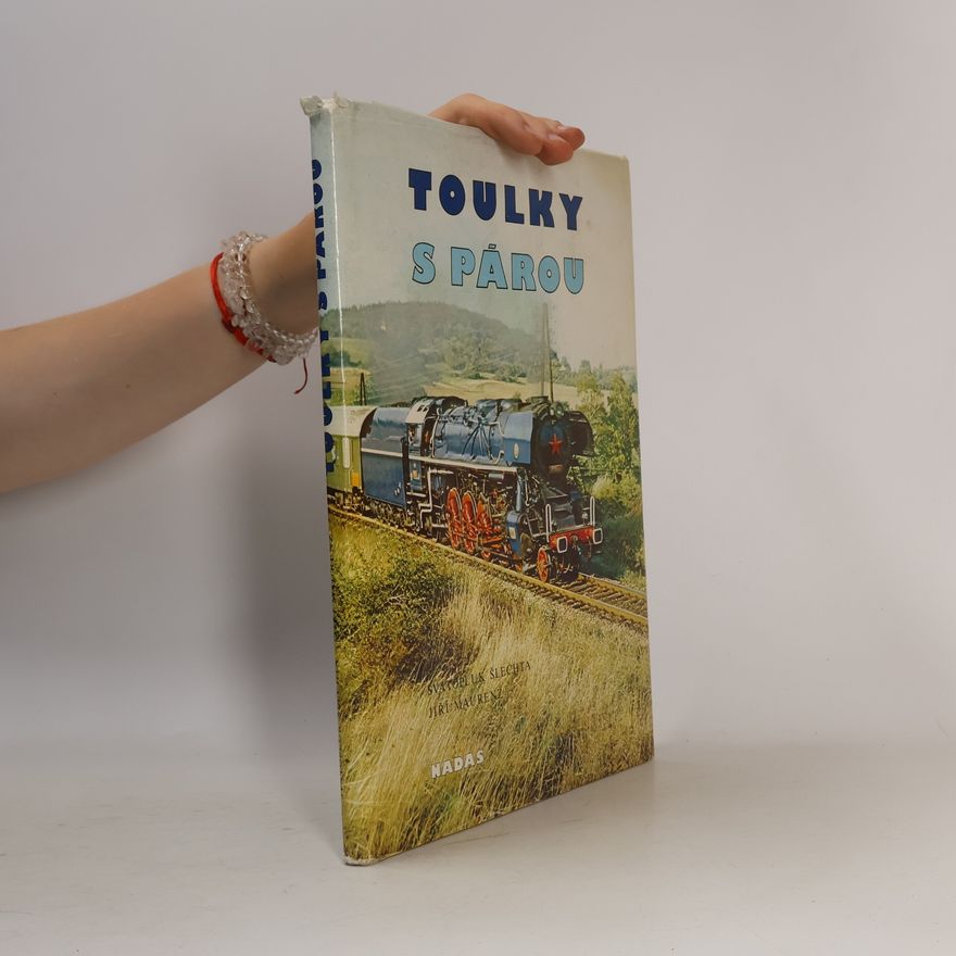 Svatopluk Šlechta Toulky s párou