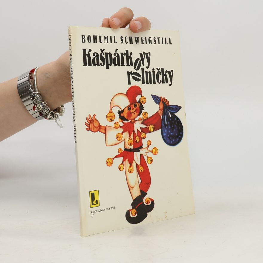 Bohumil Schweigstill Kašpárkovy rolničky