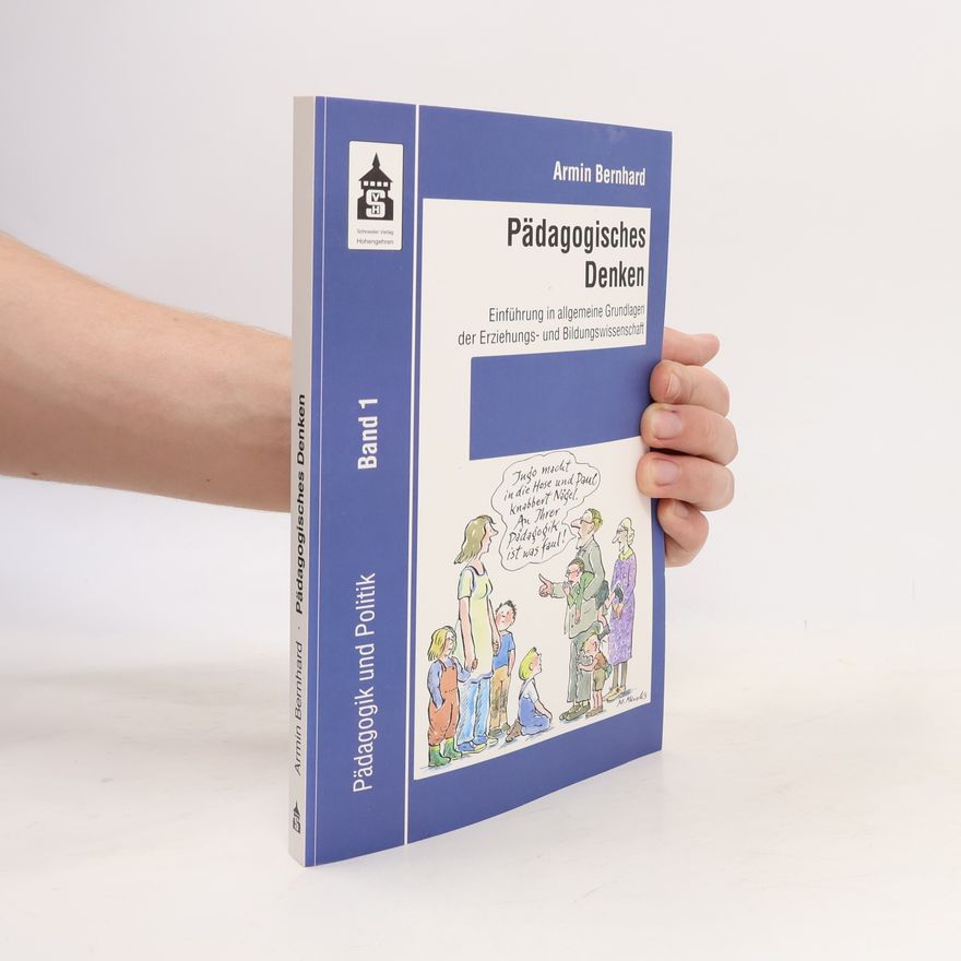 Armin Bernhard Pädagogik und Politik - 1: Pädagogisches Denken