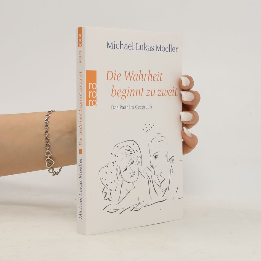 Michael Lukas Moeller Die Wahrheit beginnt zu zweit