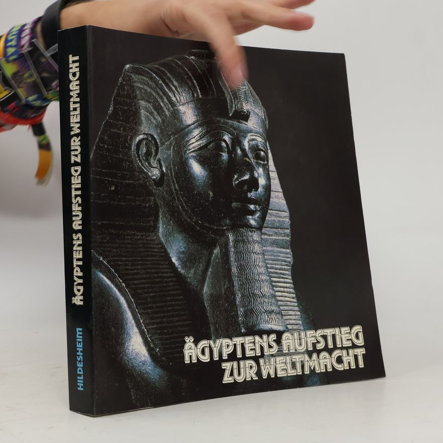 Arne Eggebrecht Ägyptens Aufstieg zur Weltmacht