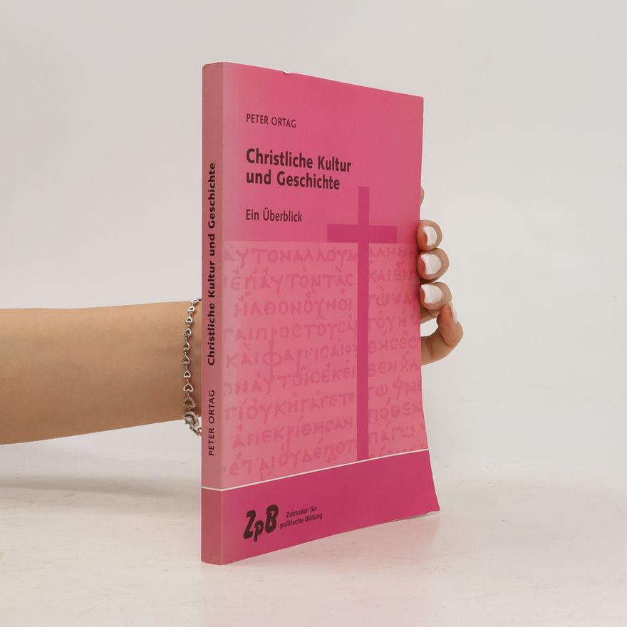Peter Ortag Christliche kultur und Geschichte : ein Überblick